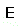 E